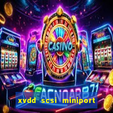 xvdd scsi miniport o que é isso