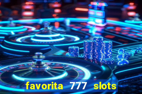 favorita 777 slots é confiável