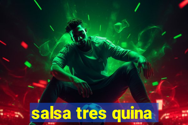 salsa tres quina