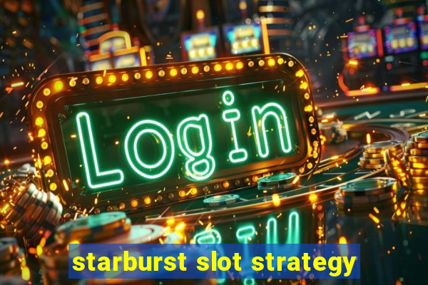 starburst slot strategy