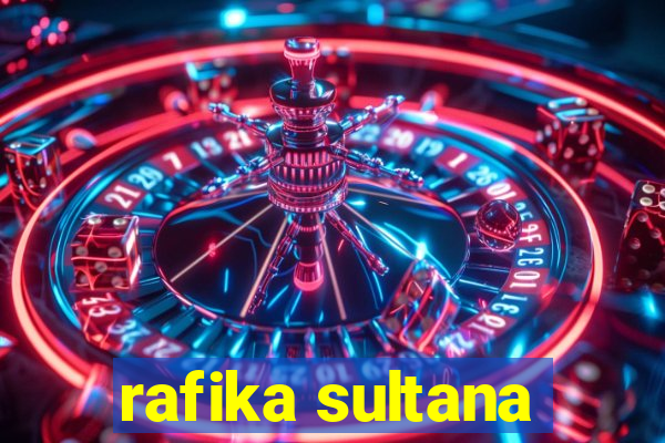 rafika sultana