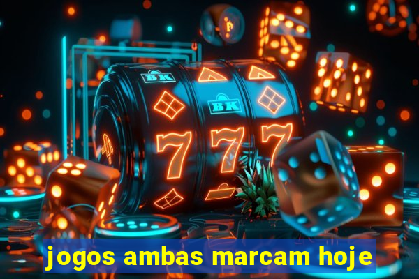 jogos ambas marcam hoje