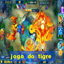 jogo do tigre jogar gratis