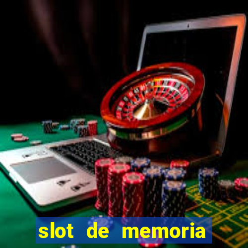 slot de memoria ram parou de funcionar