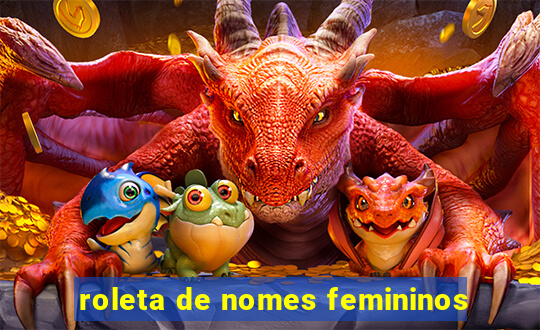 roleta de nomes femininos