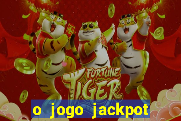 o jogo jackpot paga mesmo