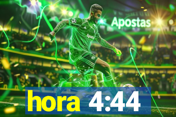 hora 4:44