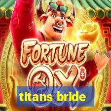 titans bride