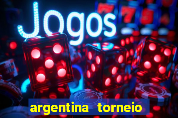 argentina torneio betano tabela