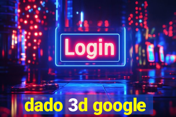 dado 3d google