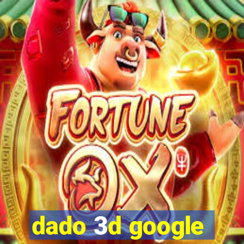 dado 3d google