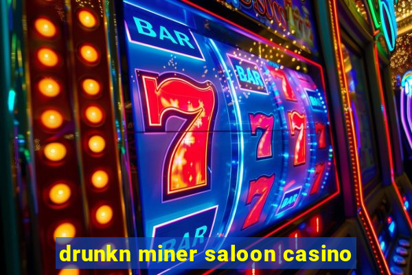 drunkn miner saloon casino