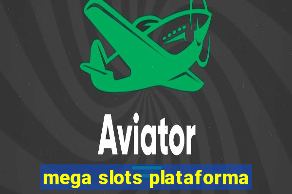 mega slots plataforma