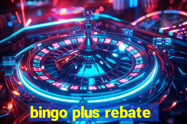 bingo plus rebate