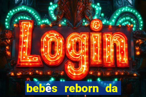 bebês reborn da si fortuna