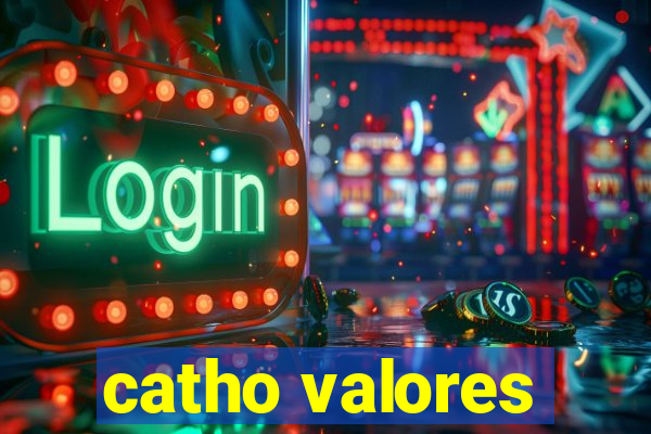 catho valores