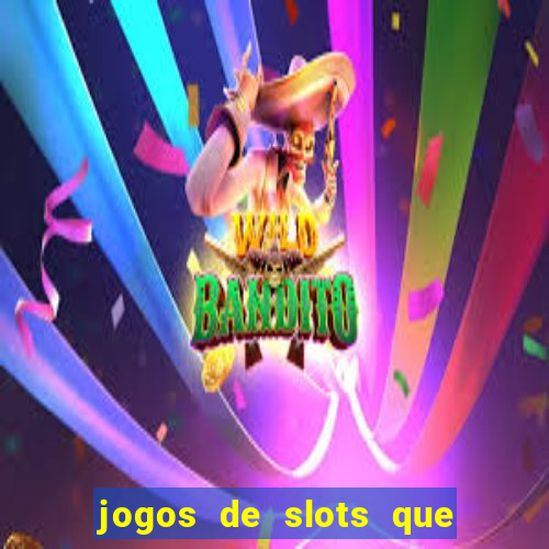 jogos de slots que pagam no cadastro