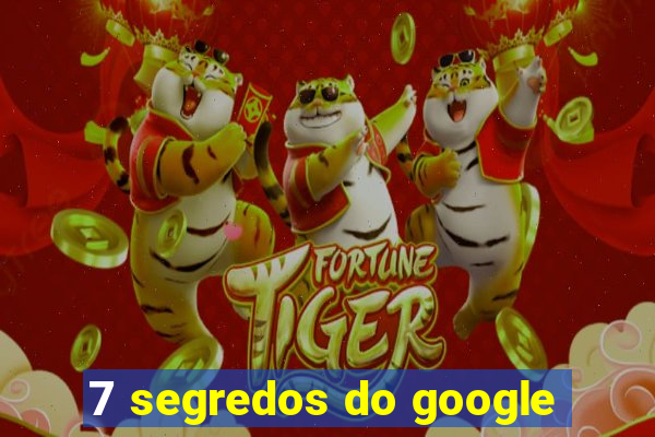 7 segredos do google