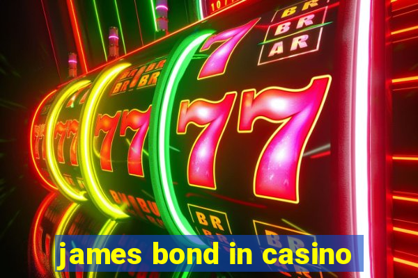 james bond in casino