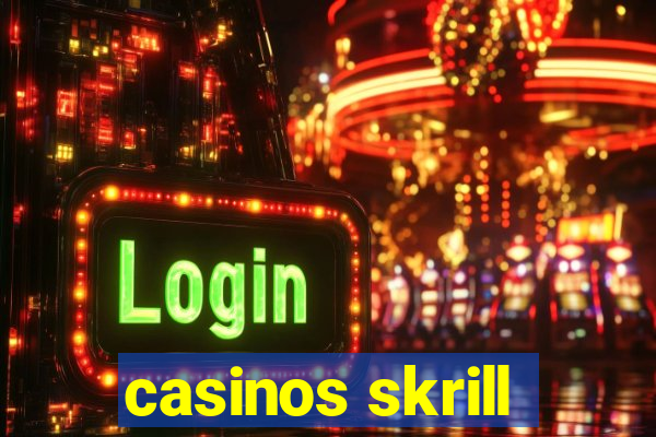 casinos skrill