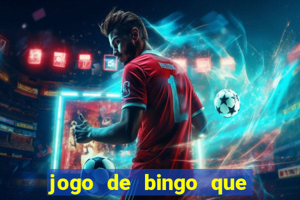 jogo de bingo que ganha dinheiro de verdade