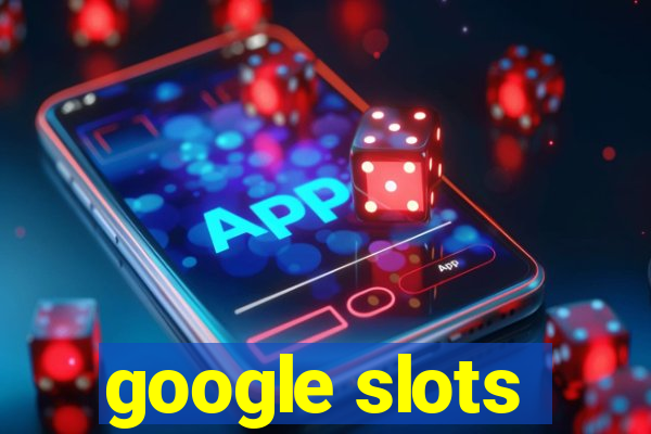 google slots