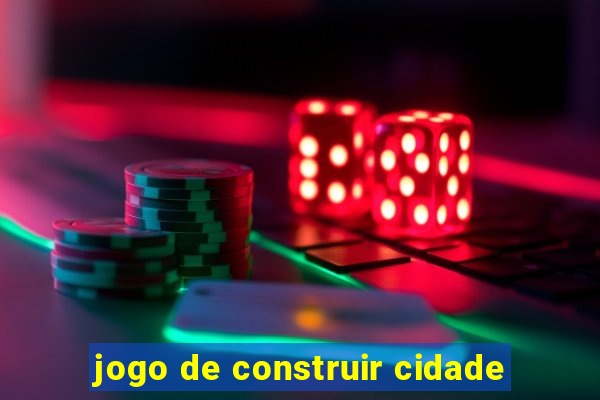 jogo de construir cidade