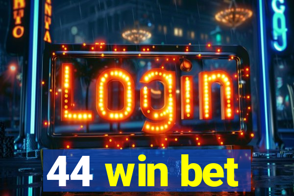 44 win bet