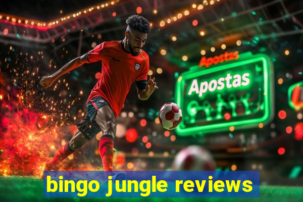 bingo jungle reviews