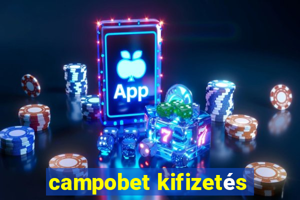 campobet kifizetés