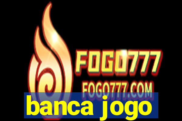 banca jogo