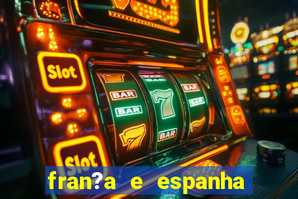 fran?a e espanha ao vivo