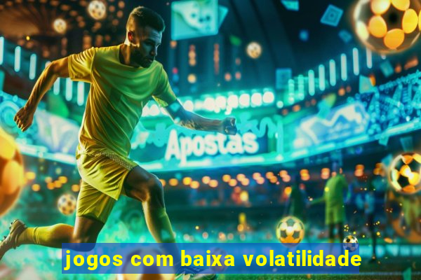 jogos com baixa volatilidade