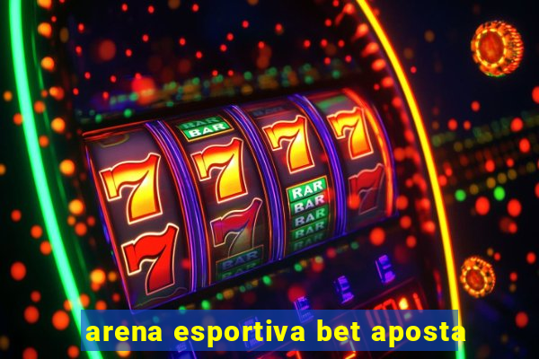 arena esportiva bet aposta