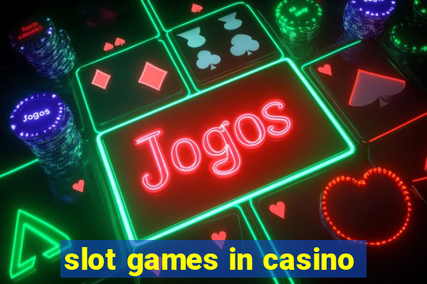 slot games in casino