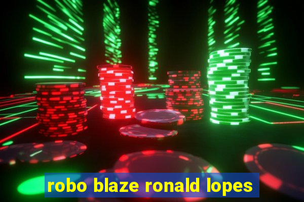 robo blaze ronald lopes