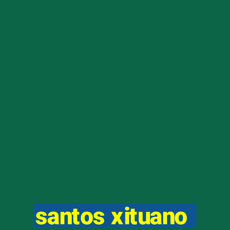 santos xituano