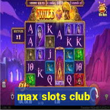 max slots club