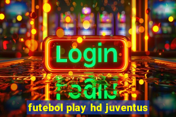 futebol play hd juventus