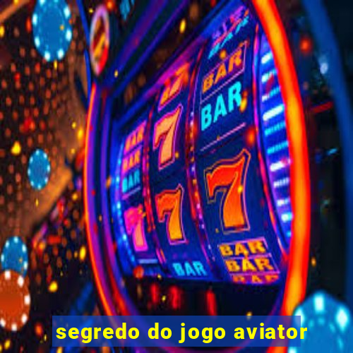 segredo do jogo aviator