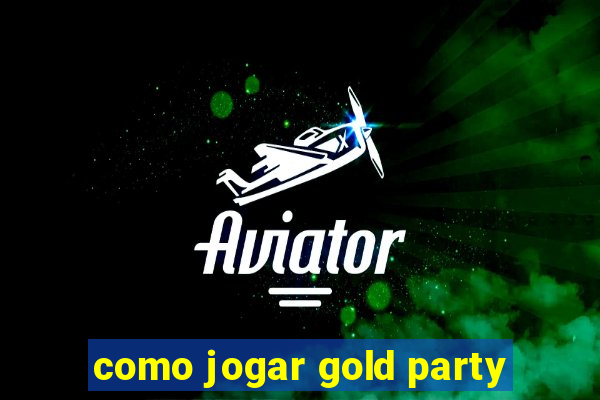 como jogar gold party