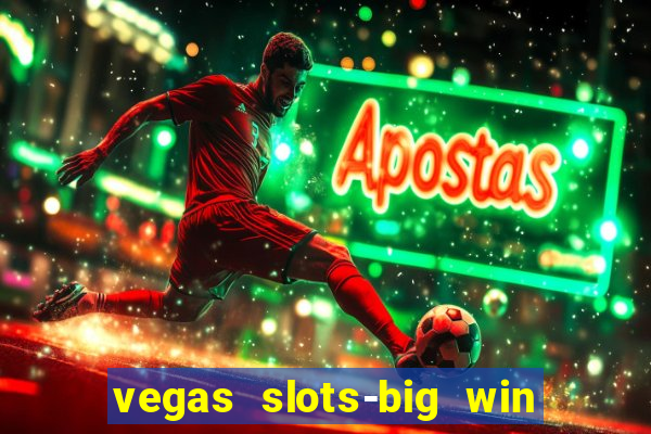 vegas slots-big win casino game