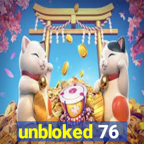 unbloked 76