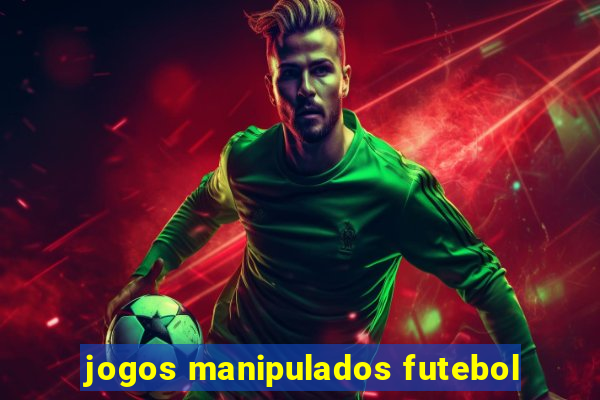 jogos manipulados futebol