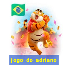 jogo do adriano imperador cassino