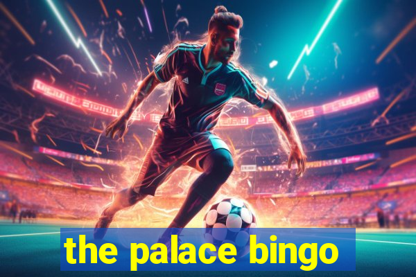 the palace bingo