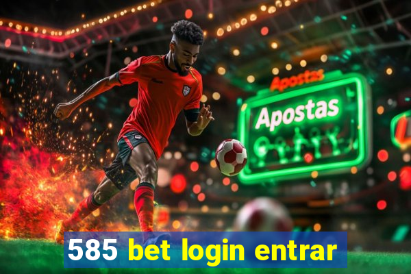 585 bet login entrar