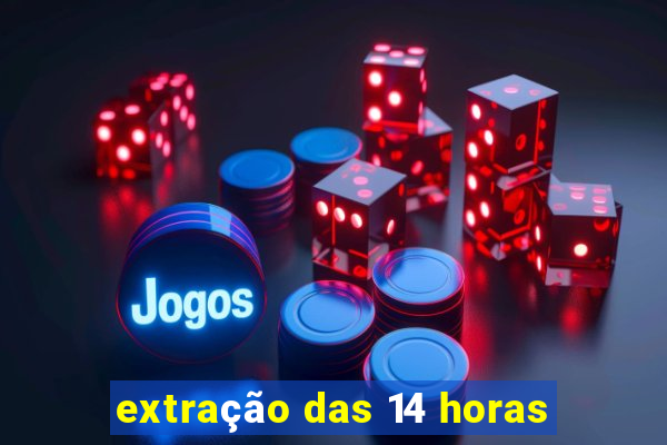 extração das 14 horas