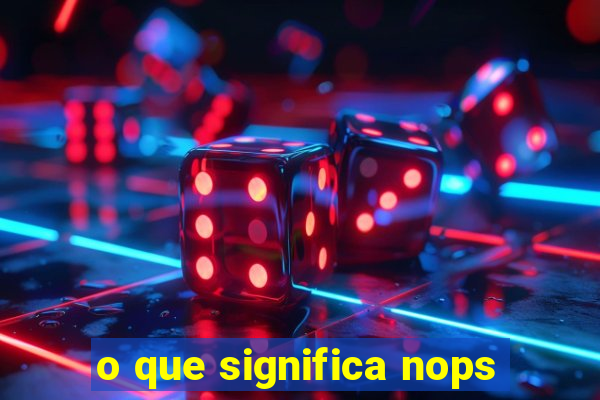 o que significa nops