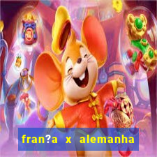 fran?a x alemanha onde assistir